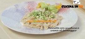 Pennette con Zucchine e Crema al Formaggio ricetta Benedetta Parodi da Molto Bene su Real Time