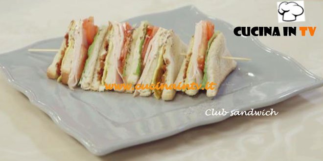 Ricetta Club Sandwich di Benedetta Parodi da Molto Bene su Real Time