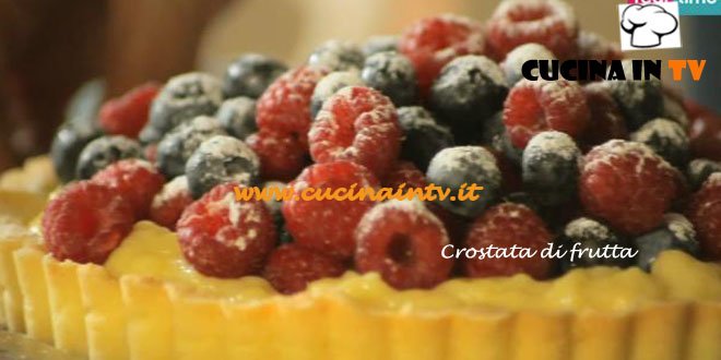 Crostata di frutta ricetta Csaba dalla Zorza su Real Time
