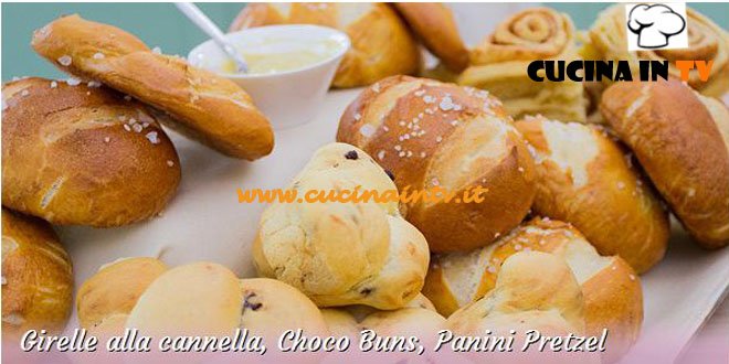 Bake Off Italia: ricetta Girelle alla cannella Choco Buns e Panini Pretzel di Stephanie