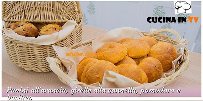 Bake Off Italia: ricetta Panini all’arancia e girelle alla cannella pomodoro e basilico di Annamaria