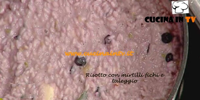 La Prova del cuoco - Risotto con mirtilli fichi e taleggio ricetta Sergio Barzetti