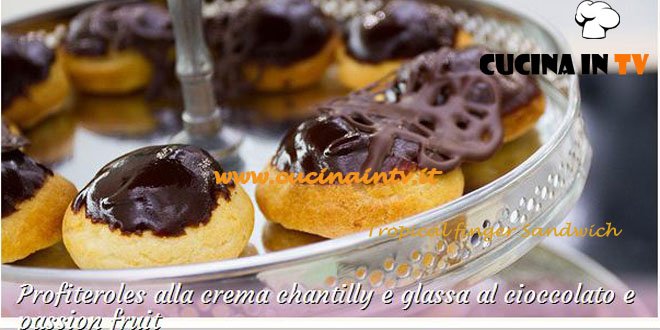 Bake Off Italia: ricetta Profiteroles alla crema chantilly e glassa al cioccolato e passion fruit di Stephanie