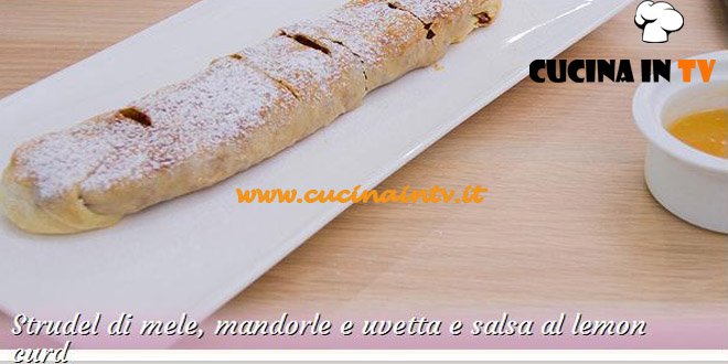 Bake Off Italia: ricetta Strudel di mele mandorle e uvetta e salsa al lemon curd di Giacomo