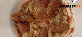 La Prova del Cuoco - Sugo di involtini con pappardelle ricetta Moroni