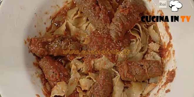 La Prova del Cuoco - Sugo di involtini con pappardelle ricetta Moroni