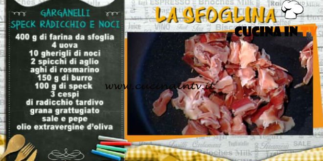 La Prova del Cuoco - Garganelli speck radicchio e noci ricetta Alessandra Spisni