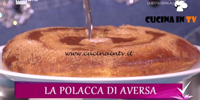 Detto Fatto - Polacca di Aversa ricetta Gianfranco Iervolino