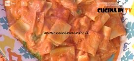 La Prova del Cuoco - Paccheri dei ciabattini ricetta Anna Moroni