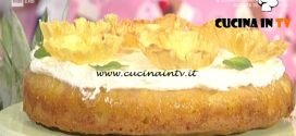 La Prova del Cuoco - Torta all’ananas ricetta Natalia Cattelani