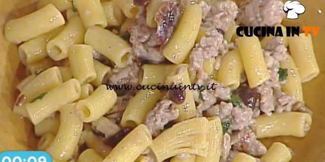 La Prova del Cuoco - Rigatoni con salsiccia e funghi pioppini ricetta Renato Salvatori