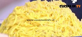 La Prova del Cuoco - Tagliolini al limone e curcuma ricetta Anna Moroni