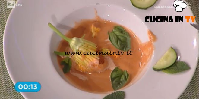 La Prova del Cuoco - Gazpacho con fiori di zucca farciti ricetta Cesare Marretti