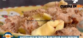 La Prova del Cuoco - ricetta Cappellacci di ricotta con salsa alla norcina di Anna Maria Palma