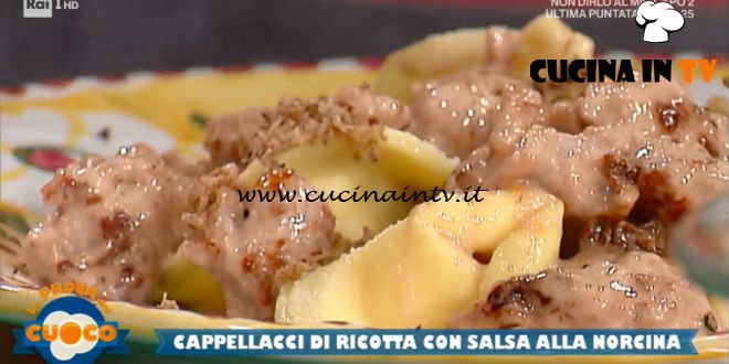 La Prova del Cuoco - ricetta Cappellacci di ricotta con salsa alla norcina di Anna Maria Palma