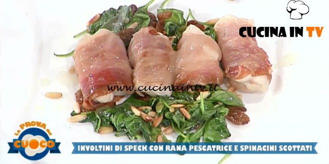 La Prova del Cuoco - ricetta Involtini di speck con rana pescatrice e spinacini scottati di Anna Maria Palma