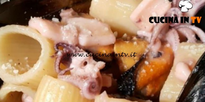 Cotto e mangiato - Mezze maniche calamari cozze e pecorino ricetta Tessa Gelisio