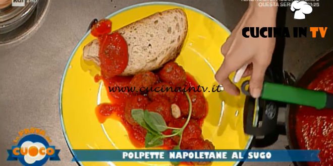 La Prova del Cuoco - ricetta Polpette al sugo alla napoletana di Clara Zani