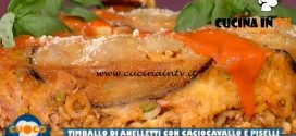 La Prova del Cuoco - ricetta Timballo di aneletti con caciocavallo e piselli di Natale Giunta