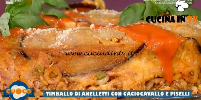 La Prova del Cuoco - ricetta Timballo di aneletti con caciocavallo e piselli di Natale Giunta