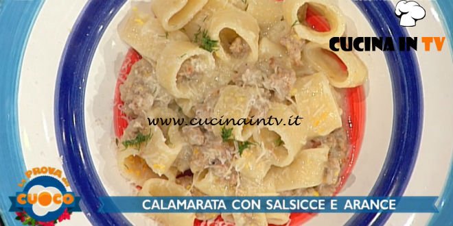 La Prova del Cuoco - ricetta Calamarata con salsiccia finocchi e arancia di Fabio Campoli