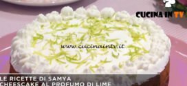 Mattino Cinque - ricetta Cheesecake al profumo di lime di Samya