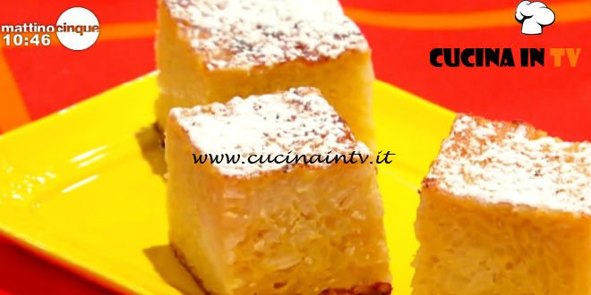 Mattino Cinque - ricetta Gateau dolce di riso di Samya