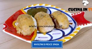 Giusina in cucina - ricetta Involtini di pesce spada di Giusina Battaglia