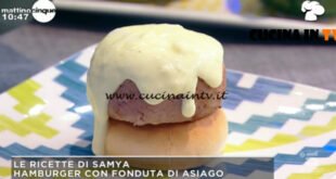 Mattino Cinque - ricetta Hamburger con fonduta di asiago di Samya