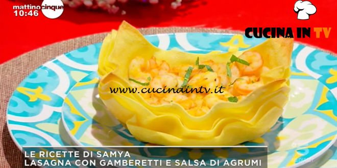 Mattino Cinque - ricetta Lasagne con gamberetti e salsa di agrumi di Samya