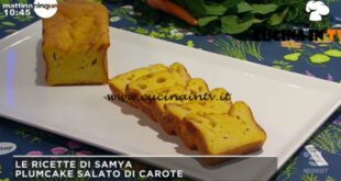 Mattino Cinque - ricetta Plumcake salato di carote di Samya