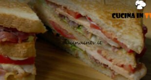 Fatto in casa per voi - ricetta Club sandwich di Benedetta Rossi