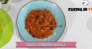 È sempre mezzogiorno - ricetta Cavatelli pomodoro e baccalà di Caterina Ceraudo