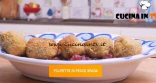 Giusina in cucina - ricetta Polpette di pesce spada di Giusina Battaglia