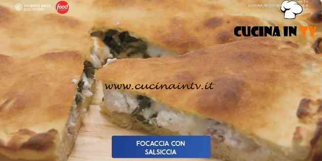 Giusina in cucina - ricetta Focaccia salsiccia e erbette di Giusina Battaglia