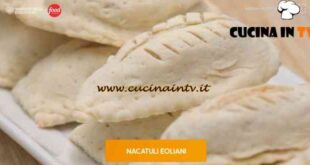 Giusina in cucina - ricetta Nacatuli eoliani di Giusina Battaglia