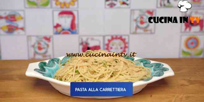 Giusina in cucina - ricetta Pasta alla carrettiera di Giusina Battaglia