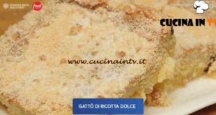 Giusina in cucina - ricetta Gattò di ricotta di Giusina Battaglia