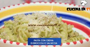 Giusina in cucina - ricetta Pasta con crema di broccoli e salsiccia di Giusina Battaglia