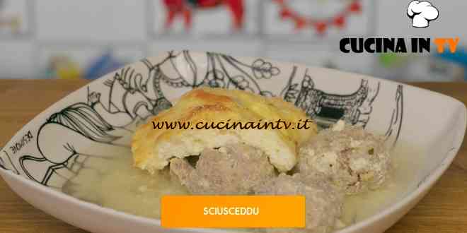 Giusina in cucina - ricetta Sciusceddu di Giusina Battaglia