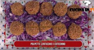 È sempre mezzogiorno | Polpette lenticchie e cotechino ricetta Roberta Lamberti