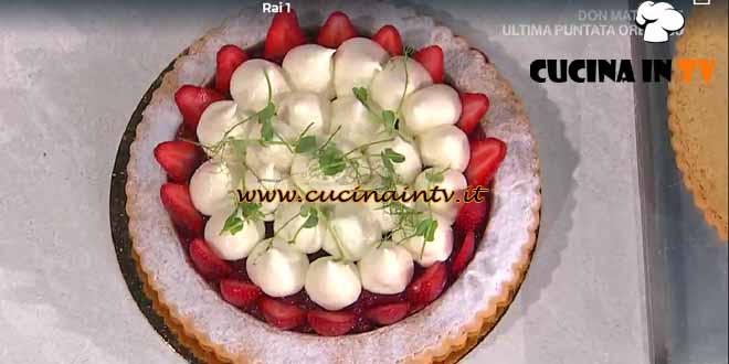 È sempre mezzogiorno | Crostata alle fragole ricetta Sal De Riso